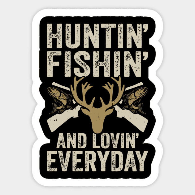 Hunting Fishing And Lovin' Everyday T shirt For Women Sticker by QueenTees